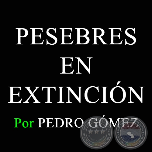 PESEBRES EN EXTINCIÓN - Por PEDRO GÓMEZ - Domingo 21 de Diciembre de 2014